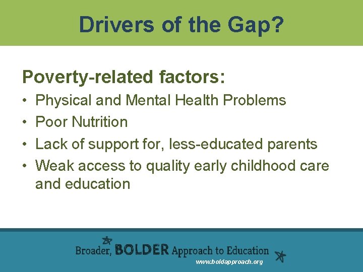 Drivers of the Gap? Poverty-related factors: • • Physical and Mental Health Problems Poor