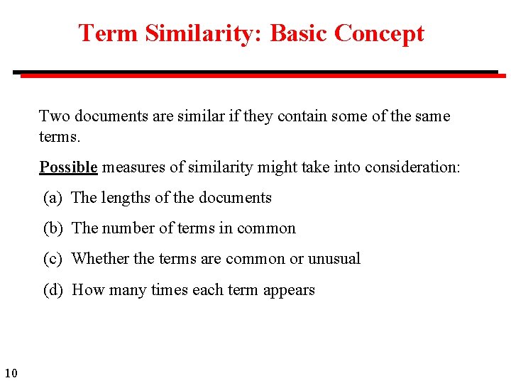 Term Similarity: Basic Concept Two documents are similar if they contain some of the