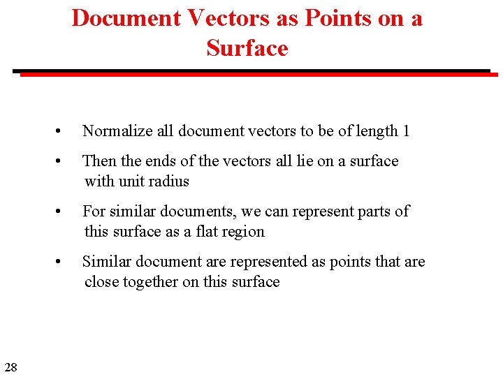 Document Vectors as Points on a Surface 28 • Normalize all document vectors to