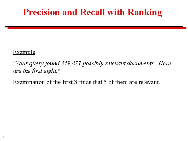 Precision and Recall with Ranking Example "Your query found 349, 871 possibly relevant documents.