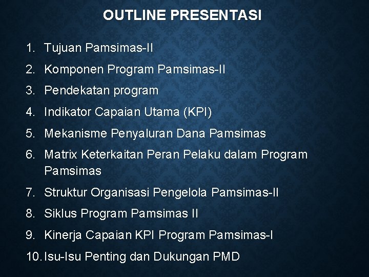 OUTLINE PRESENTASI 1. Tujuan Pamsimas-II 2. Komponen Program Pamsimas-II 3. Pendekatan program 4. Indikator