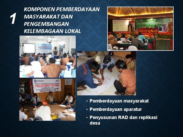 1 KOMPONEN PEMBERDAYAAN MASYARAKAT DAN PENGEMBANGAN KELEMBAGAAN LOKAL • Pemberdayaan masyarakat • Pemberdayaan aparatur