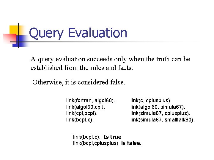 Query Evaluation A query evaluation succeeds only when the truth can be established from Query Evaluation A query evaluation succeeds only when the truth can be established from