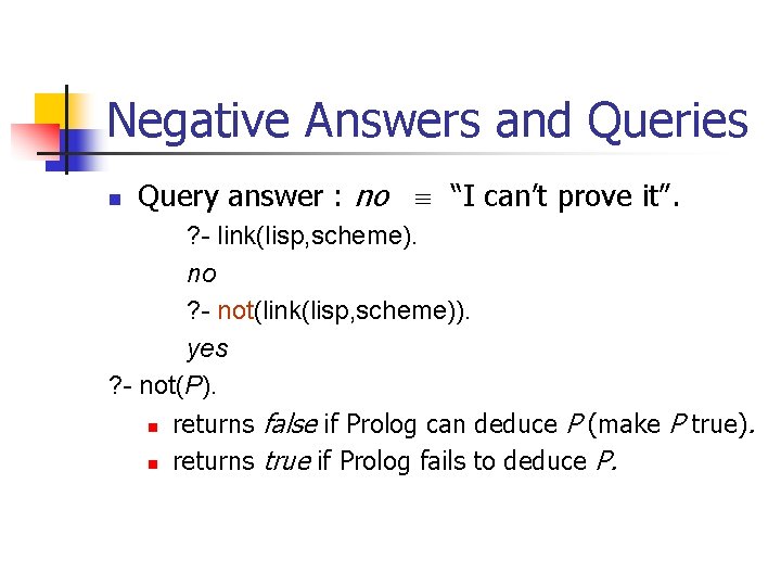 Negative Answers and Queries n Query answer : no “I can’t prove it”. ? Negative Answers and Queries n Query answer : no “I can’t prove it”. ?
