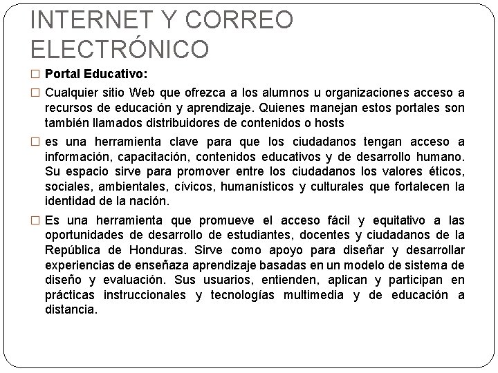 INTERNET Y CORREO ELECTRÓNICO � Portal Educativo: � Cualquier sitio Web que ofrezca a