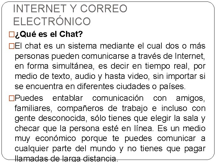 INTERNET Y CORREO ELECTRÓNICO �¿Qué es el Chat? �El chat es un sistema mediante