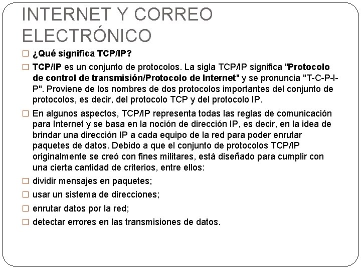 INTERNET Y CORREO ELECTRÓNICO � ¿Qué significa TCP/IP? � TCP/IP es un conjunto de
