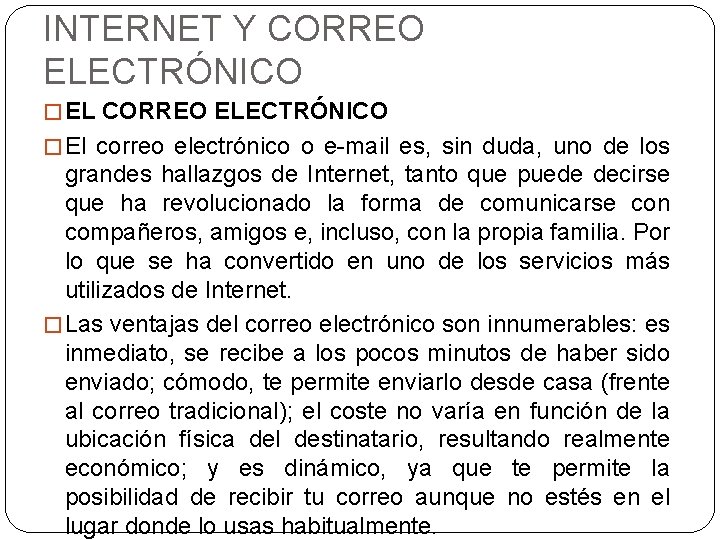 INTERNET Y CORREO ELECTRÓNICO � EL CORREO ELECTRÓNICO � El correo electrónico o e-mail