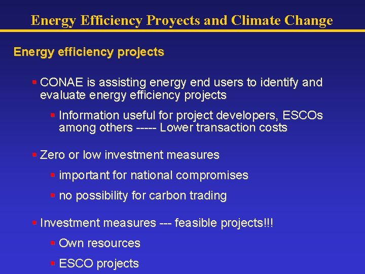 Energy Efficiency Proyects and Climate Change Energy efficiency projects § CONAE is assisting energy