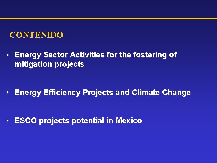 CONTENIDO • Energy Sector Activities for the fostering of mitigation projects • Energy Efficiency