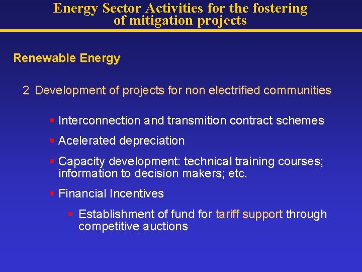 Energy Sector Activities for the fostering of mitigation projects Renewable Energy 2 Development of