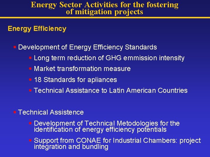 Energy Sector Activities for the fostering of mitigation projects Energy Efficiency § Development of