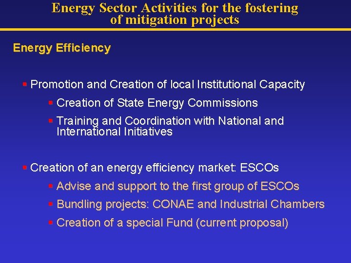 Energy Sector Activities for the fostering of mitigation projects Energy Efficiency § Promotion and