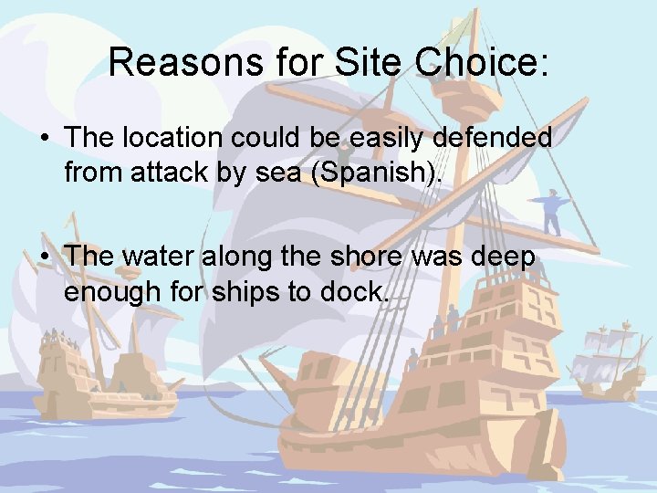 Reasons for Site Choice: • The location could be easily defended from attack by