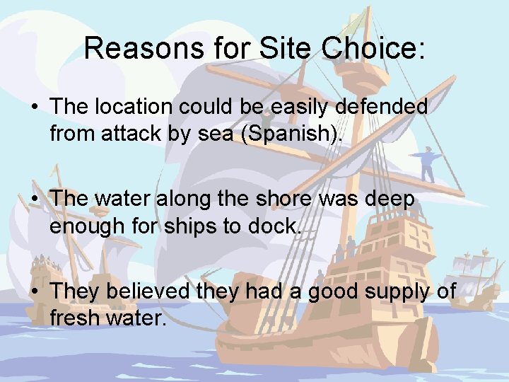 Reasons for Site Choice: • The location could be easily defended from attack by