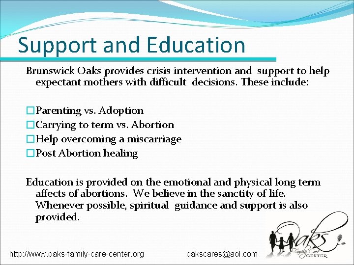 Support and Education Brunswick Oaks provides crisis intervention and support to help expectant mothers Support and Education Brunswick Oaks provides crisis intervention and support to help expectant mothers