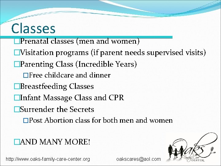 Classes �Prenatal classes (men and women) �Visitation programs (if parent needs supervised visits) �Parenting Classes �Prenatal classes (men and women) �Visitation programs (if parent needs supervised visits) �Parenting