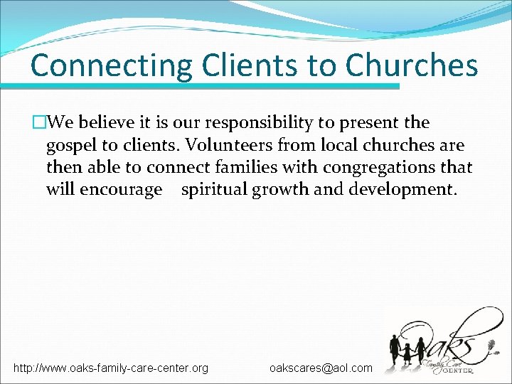 Connecting Clients to Churches �We believe it is our responsibility to present the gospel Connecting Clients to Churches �We believe it is our responsibility to present the gospel