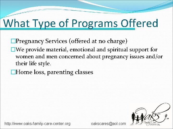 What Type of Programs Offered �Pregnancy Services (offered at no charge) �We provide material, What Type of Programs Offered �Pregnancy Services (offered at no charge) �We provide material,