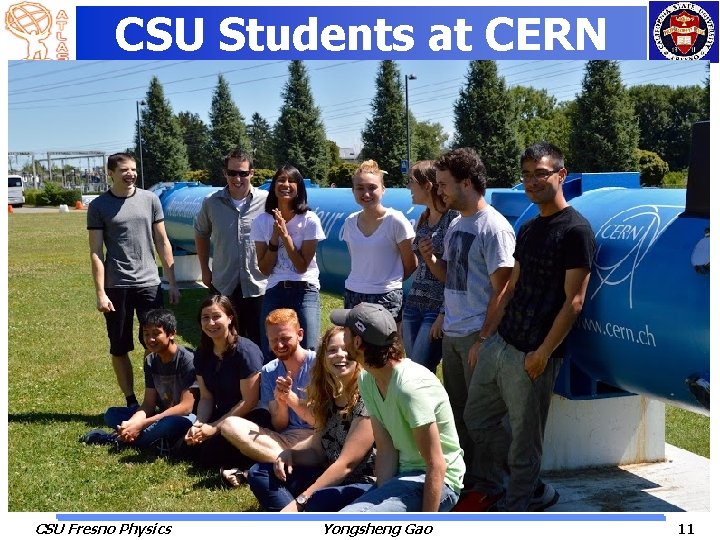 CSU Students at CERN CSU Fresno Physics Yongsheng Gao 11 