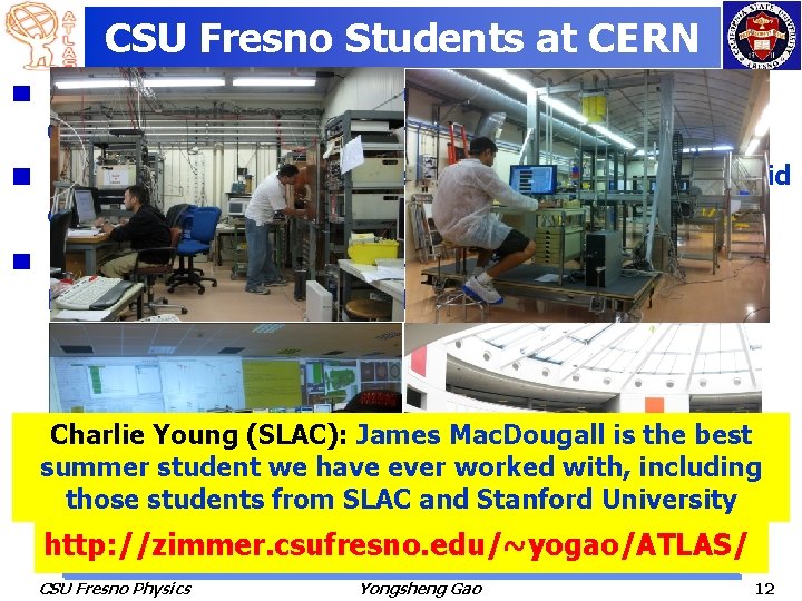 CSU Fresno Students at CERN 29 CSU Fresno students have worked on ATLAS at
