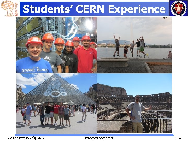 Students’ CERN Experience CSU Fresno Physics Yongsheng Gao 14 