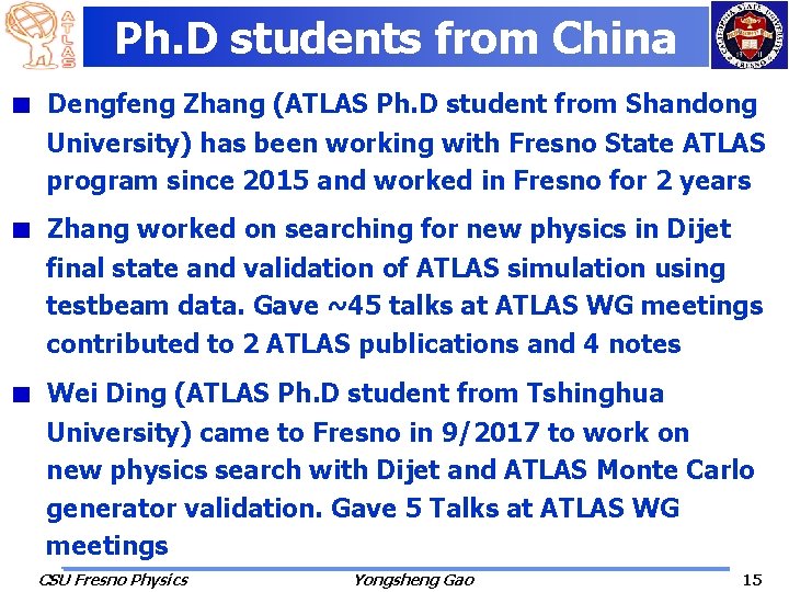 Ph. D students from China Dengfeng Zhang (ATLAS Ph. D student from Shandong University)