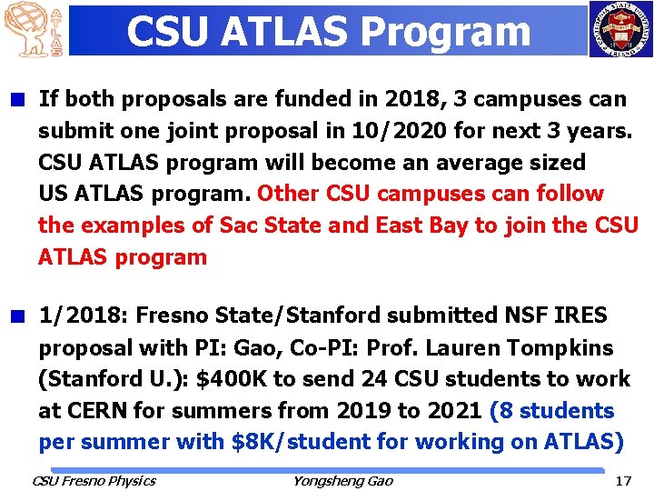CSU ATLAS Program If both proposals are funded in 2018, 3 campuses can submit