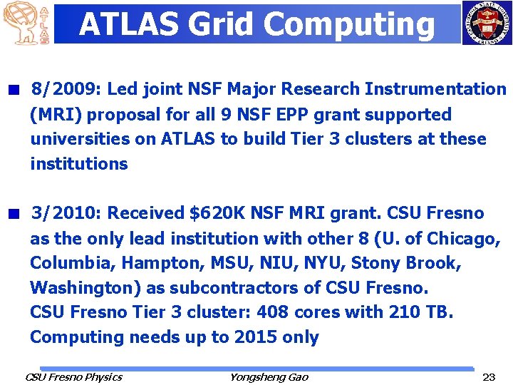 ATLAS Grid Computing 8/2009: Led joint NSF Major Research Instrumentation (MRI) proposal for all