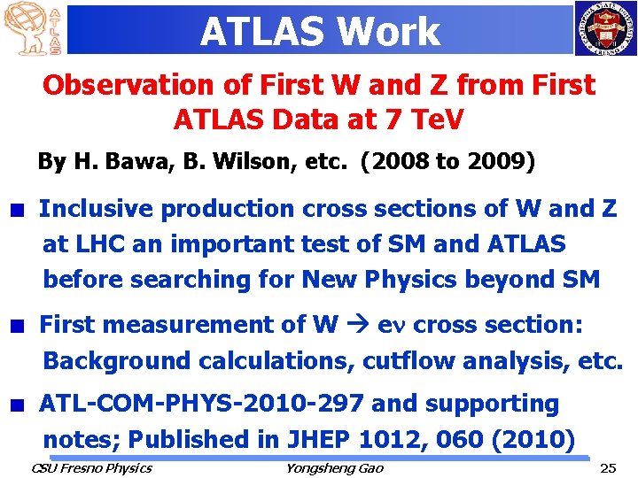 ATLAS Work Observation of First W and Z from First ATLAS Data at 7