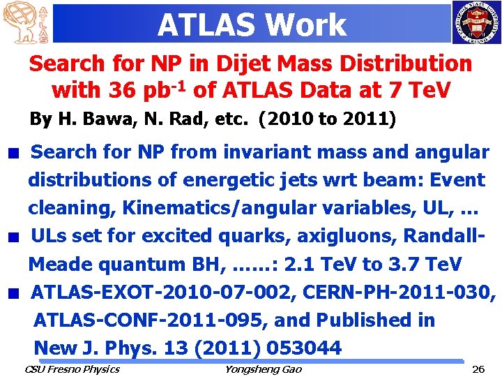 ATLAS Work Search for NP in Dijet Mass Distribution with 36 pb-1 of ATLAS
