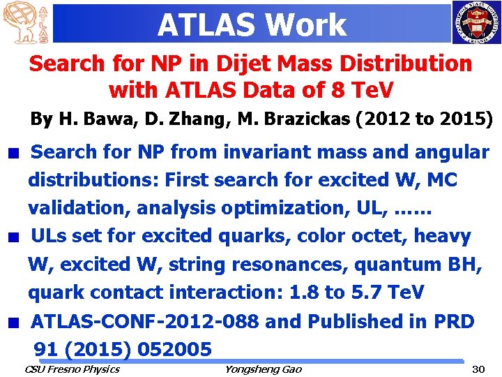 ATLAS Work Search for NP in Dijet Mass Distribution with ATLAS Data of 8