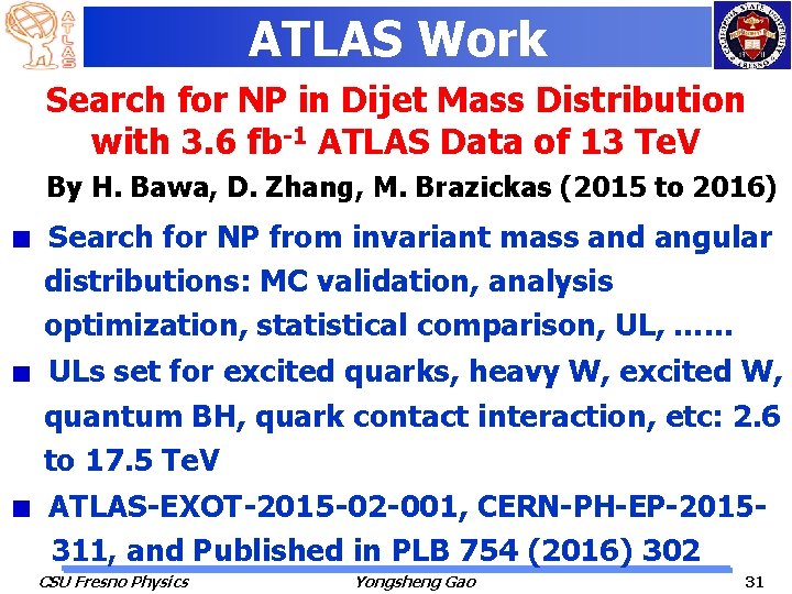 ATLAS Work Search for NP in Dijet Mass Distribution with 3. 6 fb-1 ATLAS