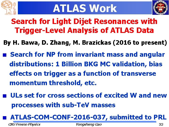 ATLAS Work Search for Light Dijet Resonances with Trigger-Level Analysis of ATLAS Data By