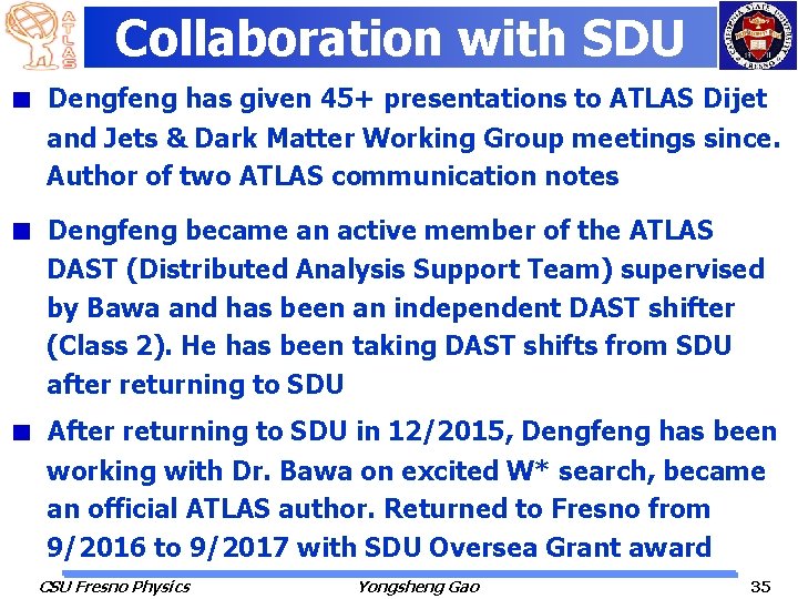 Collaboration with SDU Dengfeng has given 45+ presentations to ATLAS Dijet and Jets &