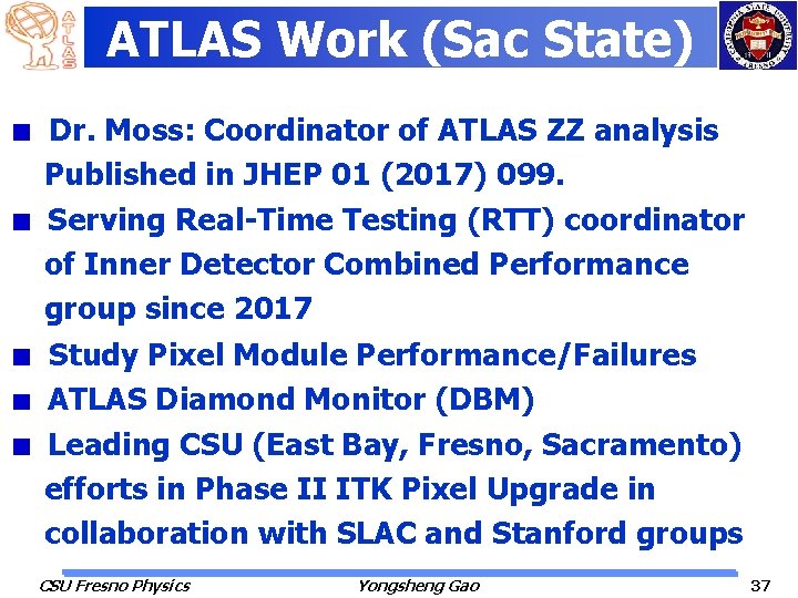 ATLAS Work (Sac State) Dr. Moss: Coordinator of ATLAS ZZ analysis Published in JHEP