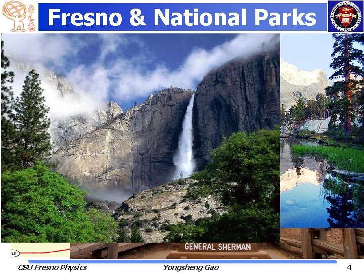Fresno & National Parks CSU Fresno Physics Yongsheng Gao 4 