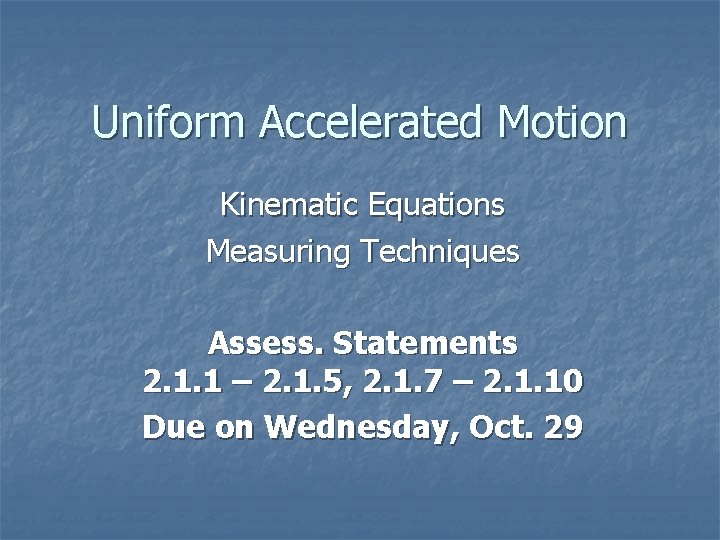 Uniform Accelerated Motion Kinematic Equations Measuring Techniques Assess. Statements 2. 1. 1 – 2.