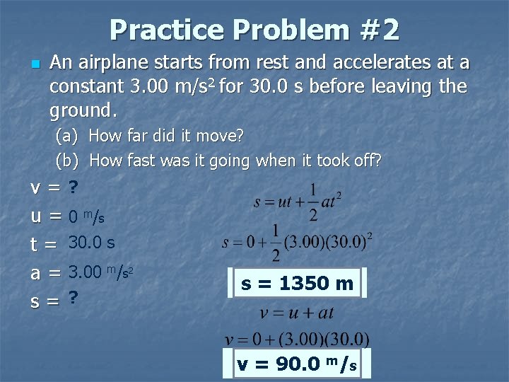 Practice Problem #2 n An airplane starts from rest and accelerates at a constant