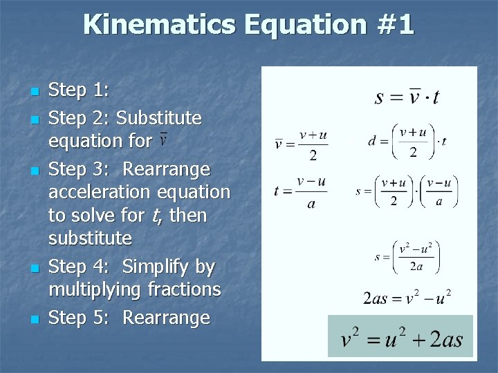 Kinematics Equation #1 n n n Step 1: Step 2: Substitute equation for Step