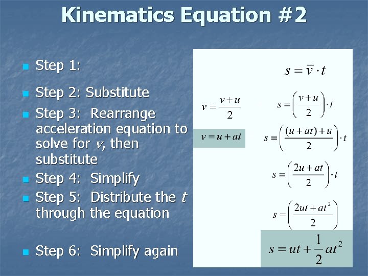 Kinematics Equation #2 n n n Step 1: Step 2: Substitute Step 3: Rearrange