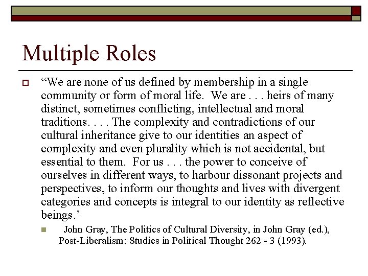 Multiple Roles o “We are none of us defined by membership in a single