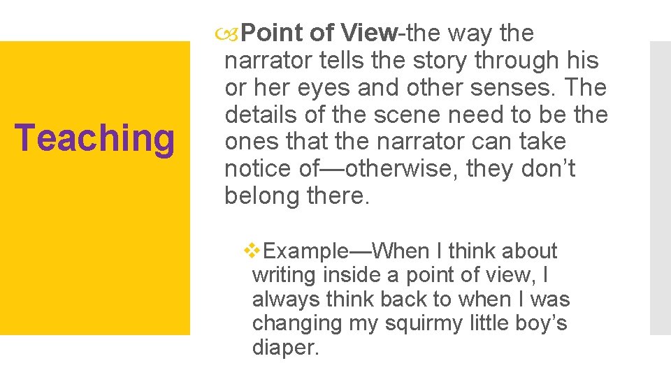 Teaching Point of View-the way the narrator tells the story through his or her