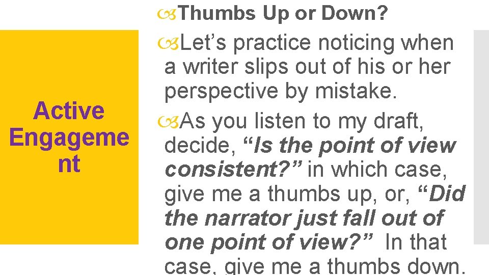  Thumbs Up or Down? Active Engageme nt Let’s practice noticing when a writer
