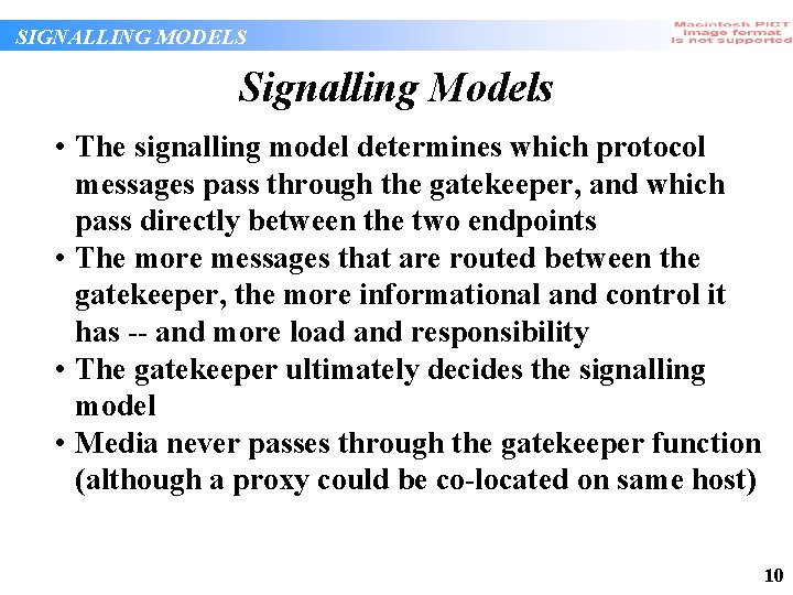SIGNALLING MODELS Signalling Models • The signalling model determines which protocol messages pass through SIGNALLING MODELS Signalling Models • The signalling model determines which protocol messages pass through