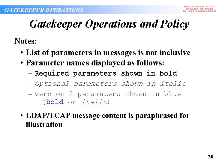 GATEKEEPER OPERATIONS Gatekeeper Operations and Policy Notes: • List of parameters in messages is GATEKEEPER OPERATIONS Gatekeeper Operations and Policy Notes: • List of parameters in messages is
