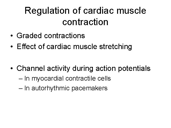 Regulation of cardiac muscle contraction • Graded contractions • Effect of cardiac muscle stretching