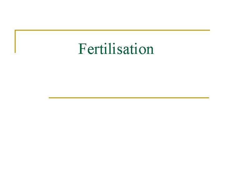Fertilisation 