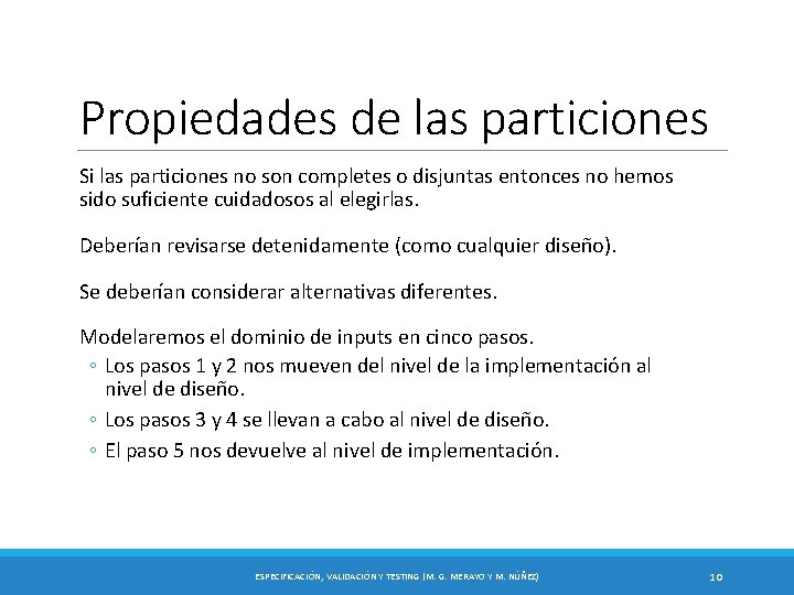 Propiedades de las particiones Si las particiones no son completes o disjuntas entonces no