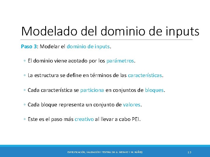 Modelado del dominio de inputs Paso 3: Modelar el dominio de inputs. ◦ El